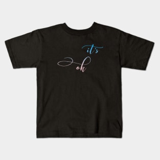 it's ok Kids T-Shirt